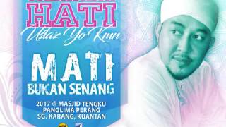 Ustaz Yo Kmn - Mati Bukan Senang (Tazkirah Hati)