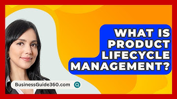What Is Product Lifecycle Management? - BusinessGuide360.com