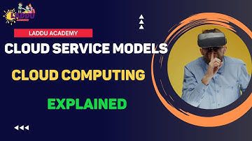 Cloud Service Models Explained  ll Cloud Computing  ll Laddu Academy