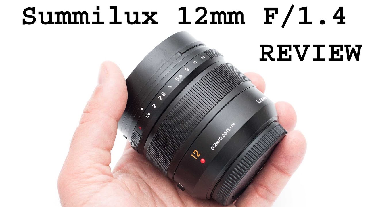 Panasonic Summilux 12mm F/1.4 review - YouTube