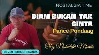 LAGU NOSTALGIA || DIAM BUKAN TAK CINTA || PANCE PONDDAG|| MUSIK BY @okynuhaleki6593 || cover