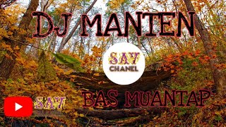 DJ REMIX MANTEN BASS MAUANTAP