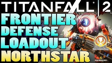 Titanfall 2 Frontier Defense Loadouts - Northstar