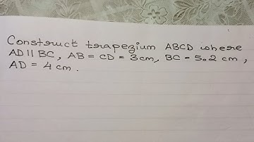 Construct a Trapezium, four sides are given, where AD||BC, AB=CD=3cm, BC=5.2cm, AD=4cm. Casual Study