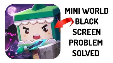 How To Solve Mini World App Black Screen Problem|| Rsha26 Solutions