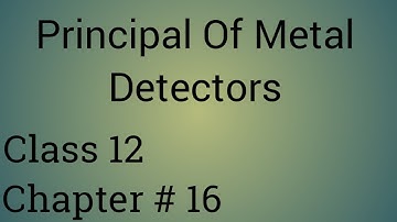 Principle Of Metal Detectors | physics| class 12|chapter #16|physics dept.