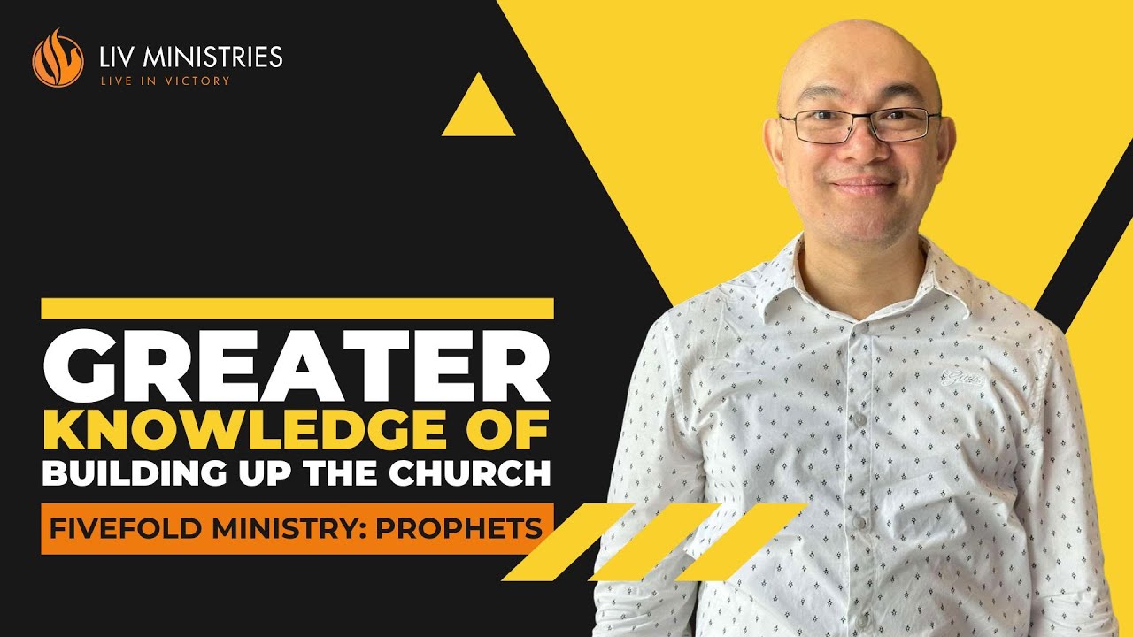 Greater Knowledge of Building Up the Church: The Five-fold Ministry - Prophets