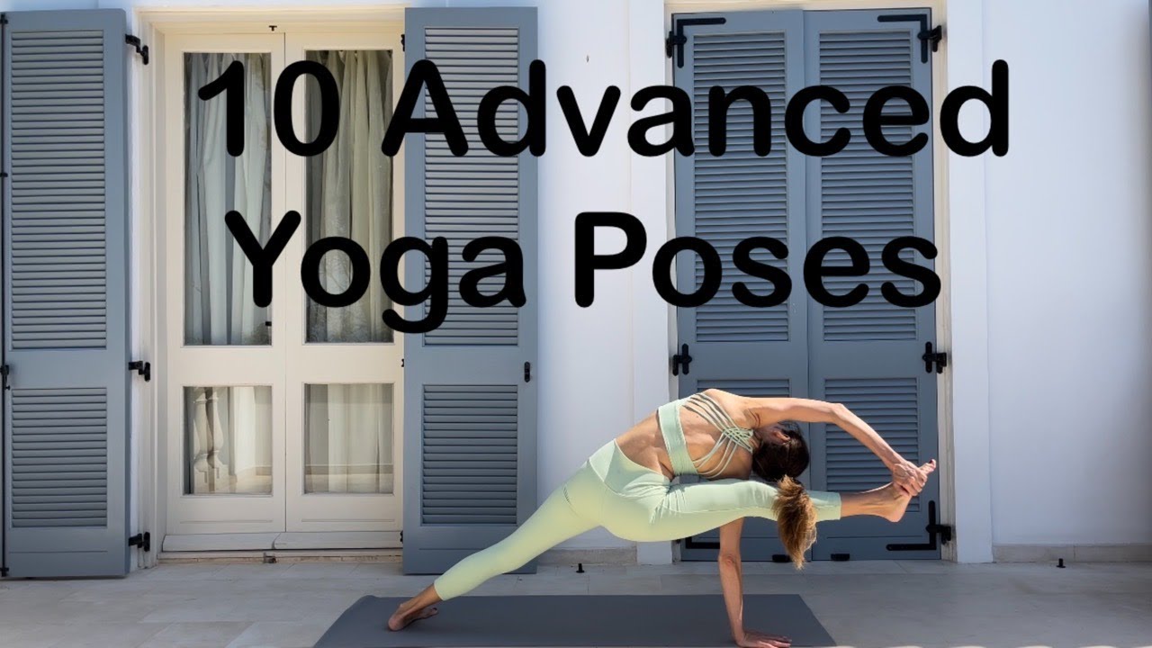 My Top 10 Advanced Yoga Poses - YouTube