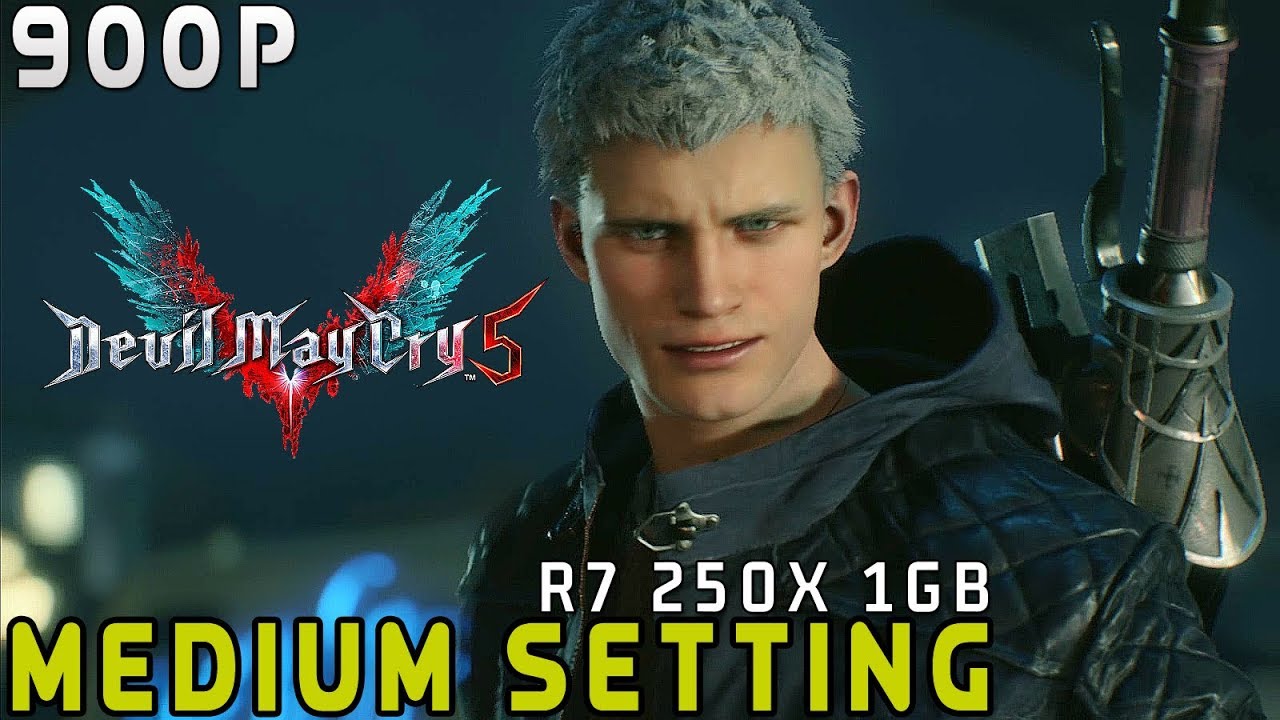 Devil May Cry 5 (PC Gameplay) R7 250x 1Gb / 900p / Medium / Core 2 Quad Q9550 YouTube Devil May Cry 5 (PC Gameplay) R7 250x 1Gb / 900p / Medium / Core 2 Quad Q9550 YouTube