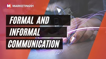 What is Formal and Informal Communication? Meaning, Types, Differences and Examples