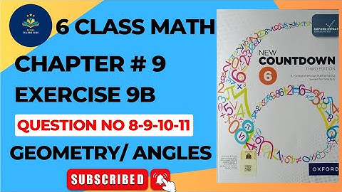 6 Class Math Exercise 9B Q NO 8-11 || New countdown third edition | OXFORD MATH | Lines and Angles