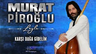 Murat Piroğlu - Karşı Dağa Gidelim Resimi