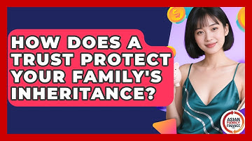 How Does A Trust Protect Your Family