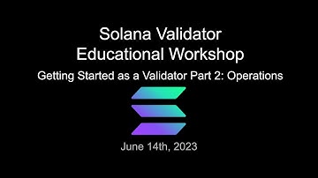 Solana Validator Education - Getting Started as a Validator Part 2