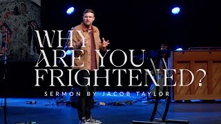 Why Are You Frightened? || Pastor Jacob Taylor