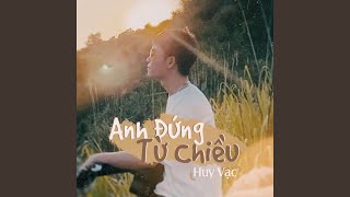 Anh Đứng Từ Chiều