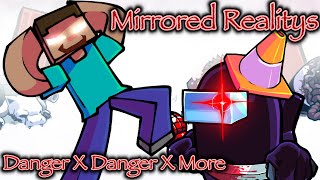 Mirrored Realitys (Danger X Danger X More) [FNF Mashup]