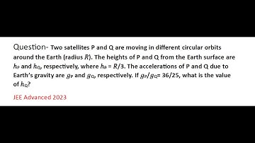 Two satellites P and Q are moving in different circular orbits around the Earth (radius 𝑅). #jee23