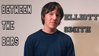 Between the Bars--[entre as barras]--Elliott Smith