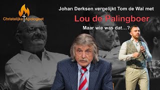 Johan Derksen vergelijkt Tom de Wal met 'Lou de Palingboer'  Maar wie was dat?