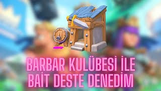 BARBAR KULÜBESİ İLE BAİT DESTE DENEDİM!