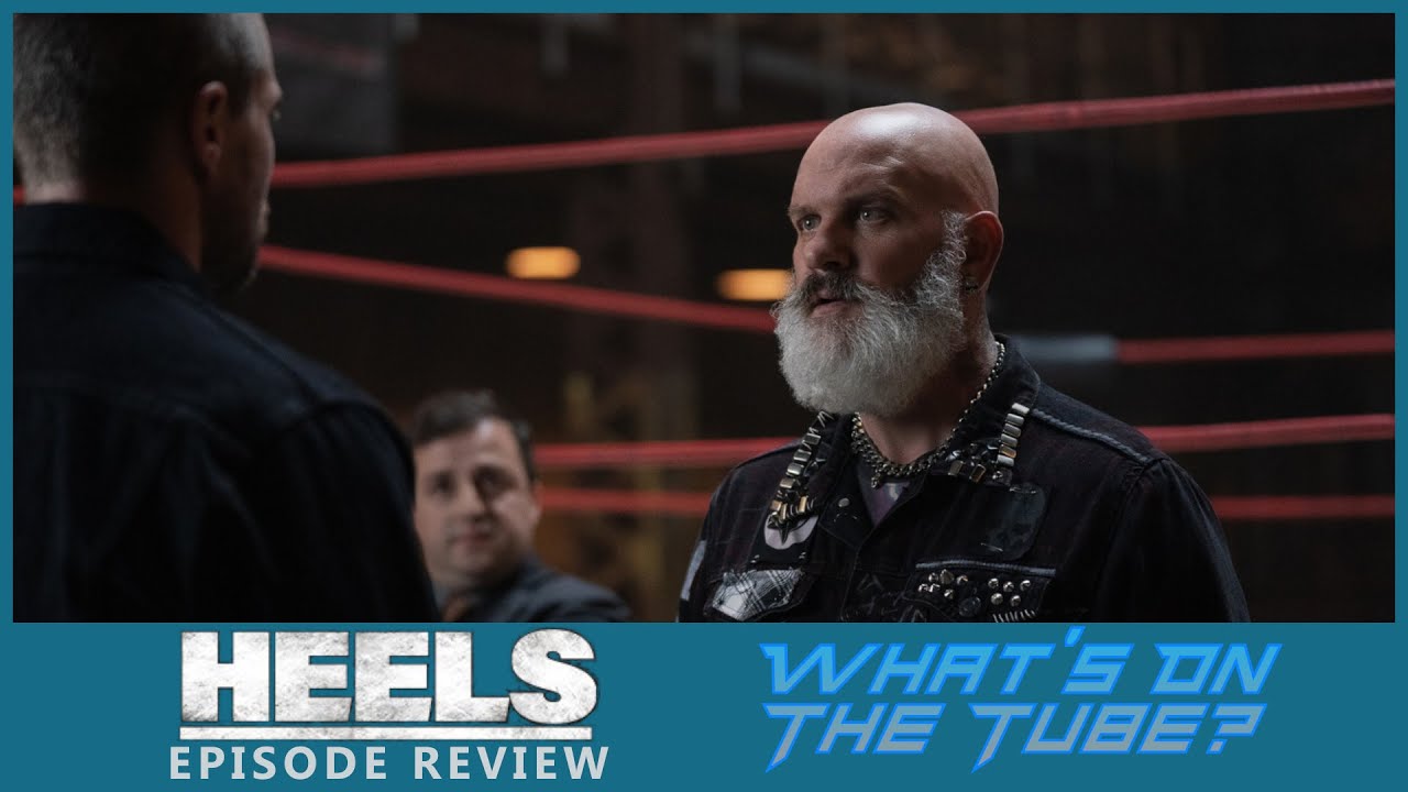 Heels Season 2 Episode 3 Review | Time Moves All Forward | What's On The Tube?