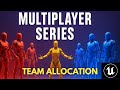 UE5 Multiplayer Series - Team Assignment | Pt.5