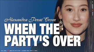 WHEN THE PARTY'S OVER \\ ALEXANDRA PORAT COVER #LYRICS