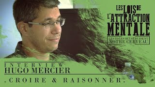 Hugo Mercier - Croire & raisonner (Les lois de l'attraction mentale)