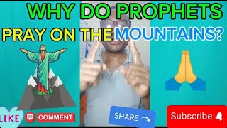 Why do Prophets pray on the Mountains