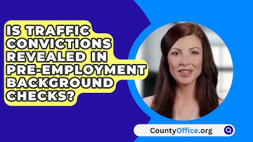 Is Traffic Convictions Revealed In Pre-Employment Background Checks? - CountyOffice.org