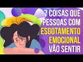 7 COISAS QUE PESSOAS COM ESGOTAMENTO EMOCIONAL BURNOUT EMOCIONAL VÃO SENTIR 7 COISAS QUE PESSOAS COM ESGOTAMENTO EMOCIONAL BURNOUT EMOCIONAL VÃO SENTIR