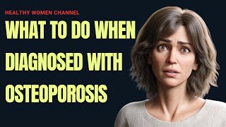 5 Things To Do When Diagnosed With Osteoporosis