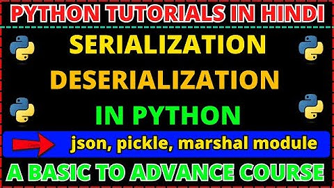 What is Serialization and Deserialization | Python json serialization, pickle dump load function #61