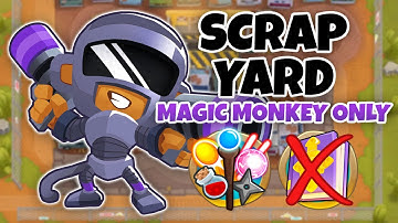 Scrapyard MAGIC MONKEY ONLY Guide | No Monkey Knowledge - BTD6