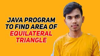 Java Program To Find Area Of Equilateral Triangle