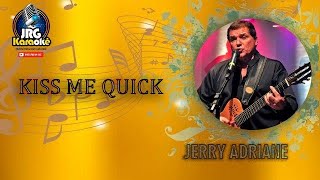 JERRY ADRINE BEIJE ME AGORA  Kiss Me Quick Melody KARAOKE