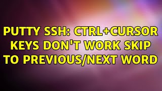 Putty SSH: CTRL+Cursor keys don't work skip to previous/next word (2 Solutions!!)