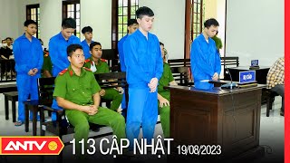 Bản tin 113 online cập nhật ngày 19\/8: Tuyên án nhóm côn đồ dùng kiếm gây thương tích | ANTV