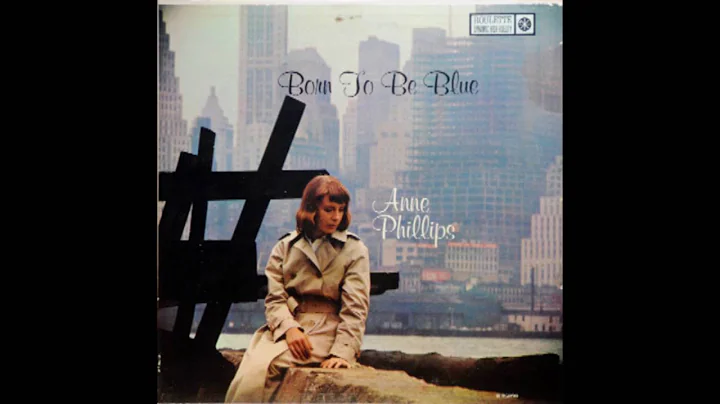 Anne Phillips - Born To Be Blue (1958) [Japanese E...