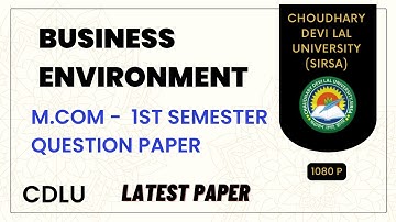 BUSINESS ENVIRONMENT PAPER WITH SOLUTIONS - MCOM 1ST SEMESTER QUESTION PAPERS CDLU