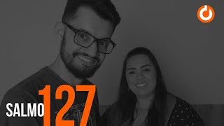 Salmo 127  - Felizes os que temem o Senhor e trilham seus caminhos - OCS