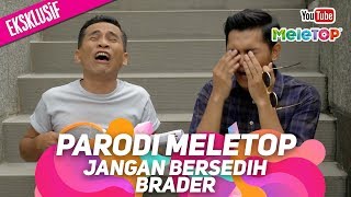 Jangan bersedih brader | Parodi MeleTOP Eksklusif | Bell Ngasri, Eyya