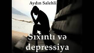 Aydın Salehli - Sıxıntı və depressiya