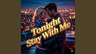 Tonight Stay With Me