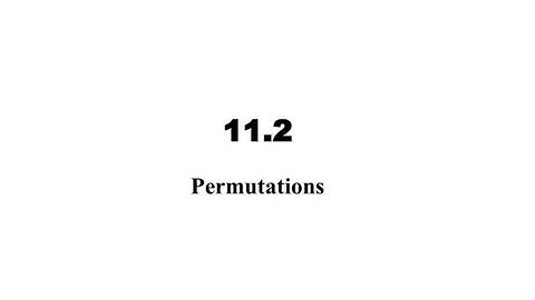 11.2 Permutations
