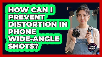 How Can I Prevent Distortion In Phone Wide-Angle Shots?