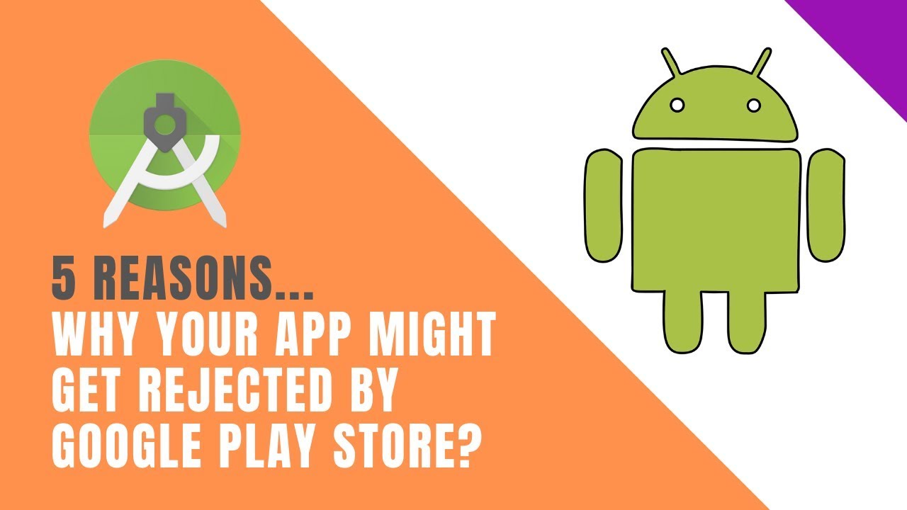 BEST PRACTICES TO FOLLOW WHILE UPLOADING APP TO GOOGLE PLAY STORE. KNOW REJECTION REASONS