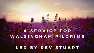 A service for our Walsingham pilgrims
