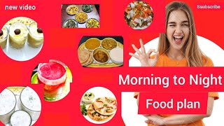 Morning to Night food plan...breakfast to dessert/breakfast/lunch/snacks/dinner/Gruhini-mother....